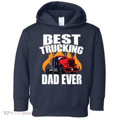 Best Trucking Dad Ever Toddler Hoodie