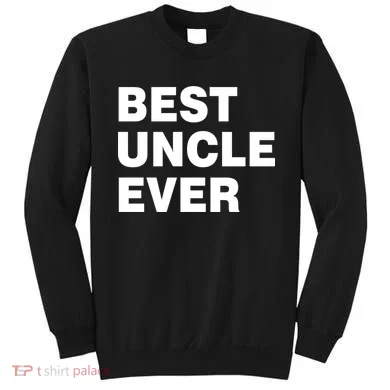 Best Uncle Ever Sweatshirt