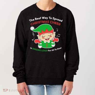Best Way To Spread Christmas Cheer Is Singing Out Loud Women's Sweatshirt