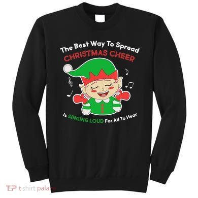 Best Way To Spread Christmas Cheer Is Singing Out Loud Sweatshirt