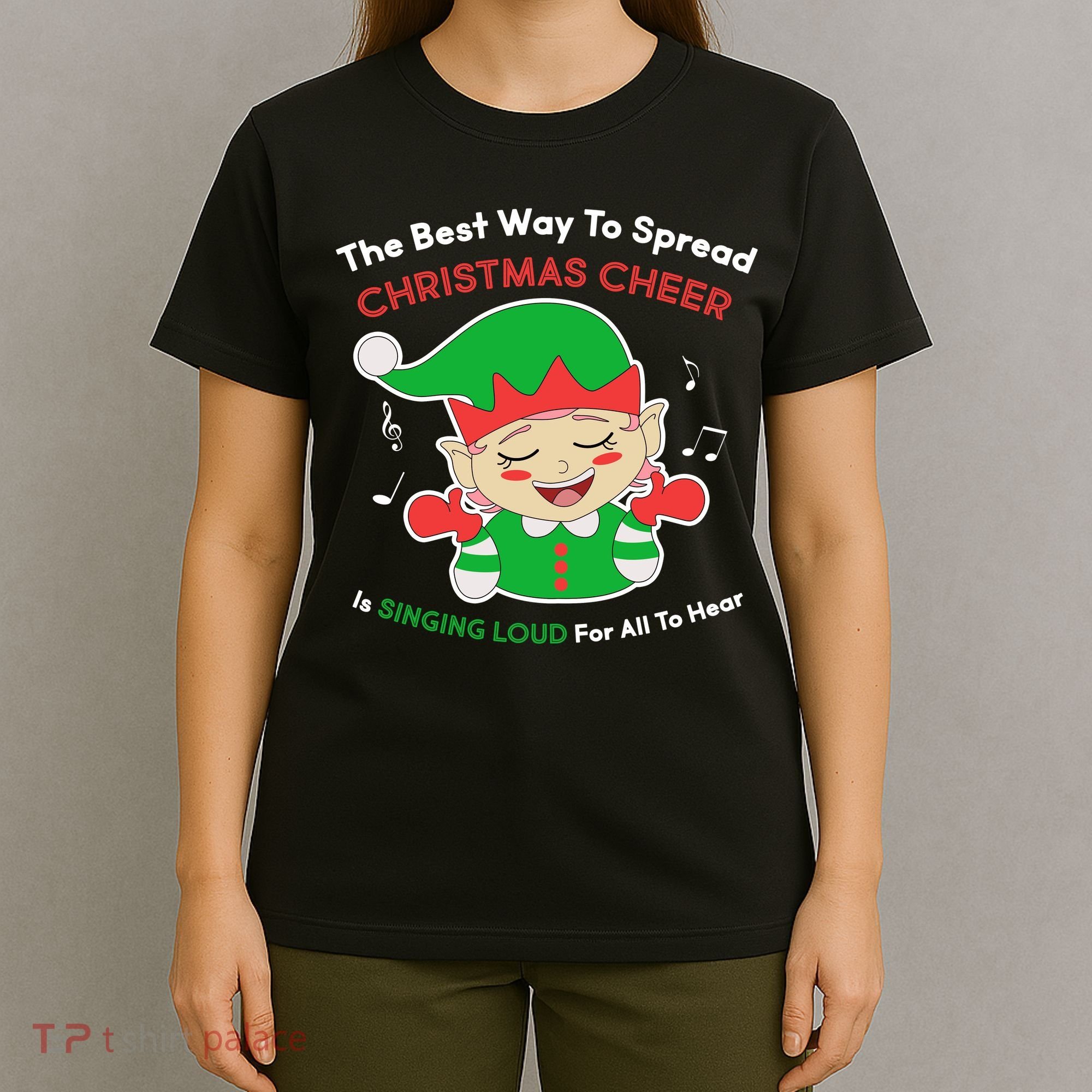 Best Way To Spread Christmas Cheer Is Singing Out Loud T-Shirt