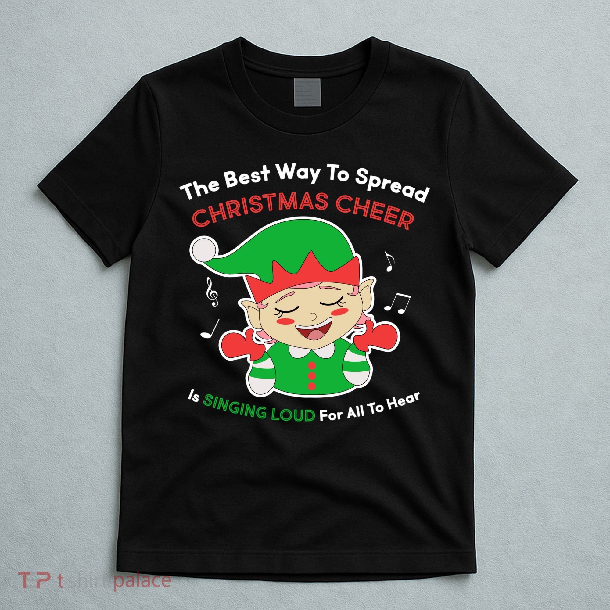 Best Way To Spread Christmas Cheer Is Singing Out Loud T-Shirt