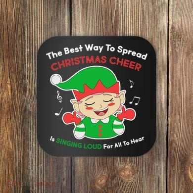 Best Way To Spread Christmas Cheer Is Singing Out Loud Coaster