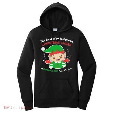 Best Way To Spread Christmas Cheer Is Singing Out Loud Women's Hoodie