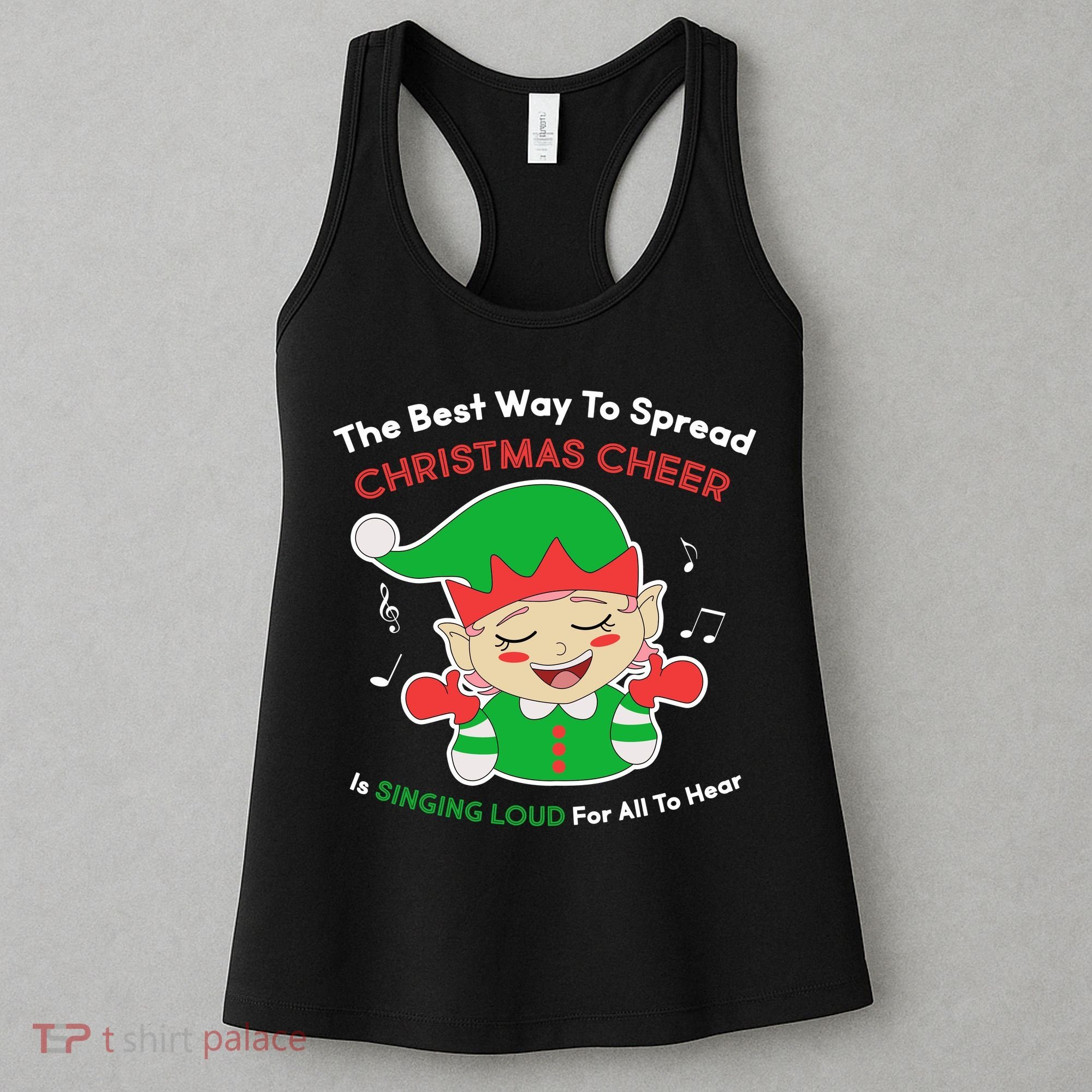 Best Way To Spread Christmas Cheer Is Singing Out Loud Women's Tank Top