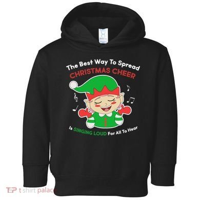 Best Way To Spread Christmas Cheer Is Singing Out Loud Toddler Hoodie
