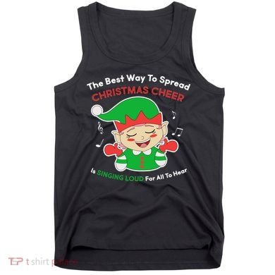 Best Way To Spread Christmas Cheer Is Singing Out Loud Tank Top