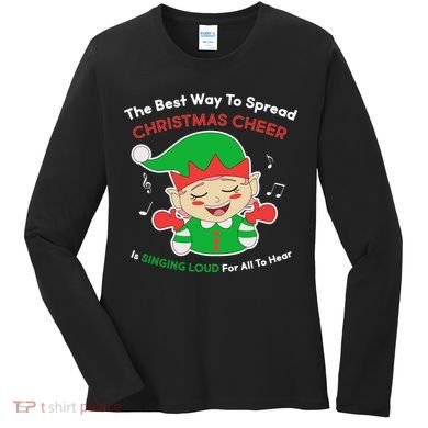 Best Way To Spread Christmas Cheer Is Singing Out Loud Women's Long Sleeve Shirt