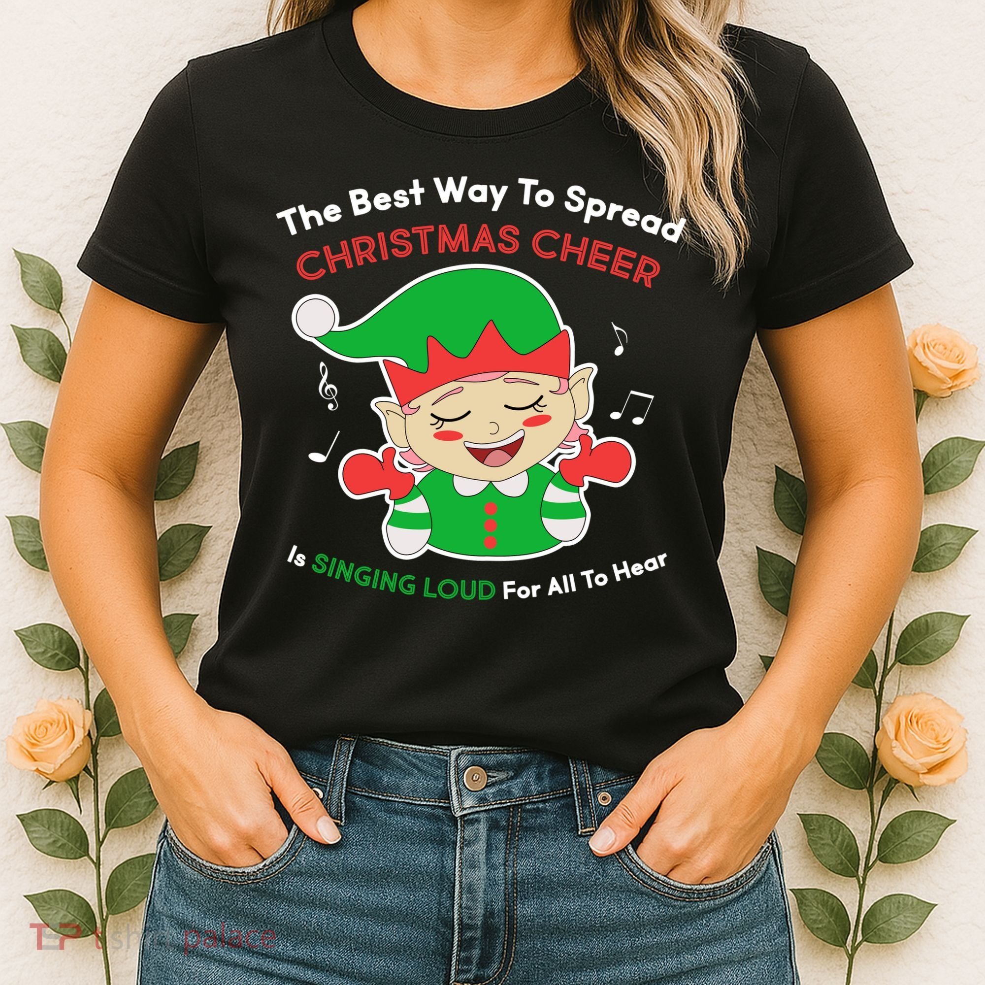 Best Way To Spread Christmas Cheer Is Singing Out Loud Women's T-Shirt