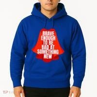 Brave Enough To Be Bad At Something New Hoodie thumb 2