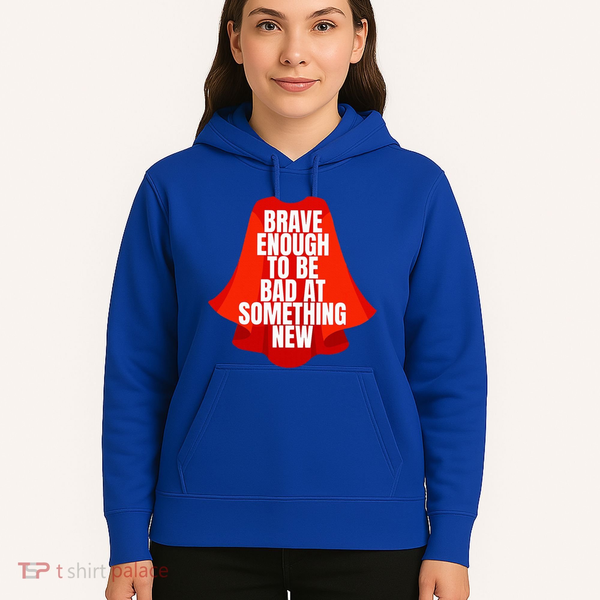 Brave Enough To Be Bad At Something New Hoodie
