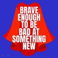Brave Enough To Be Bad At Something New Long Sleeve Shirt thumb 2