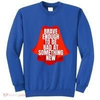 Brave Enough To Be Bad At Something New Sweatshirt thumb 0