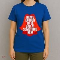 Brave Enough To Be Bad At Something New T-Shirt thumb 4