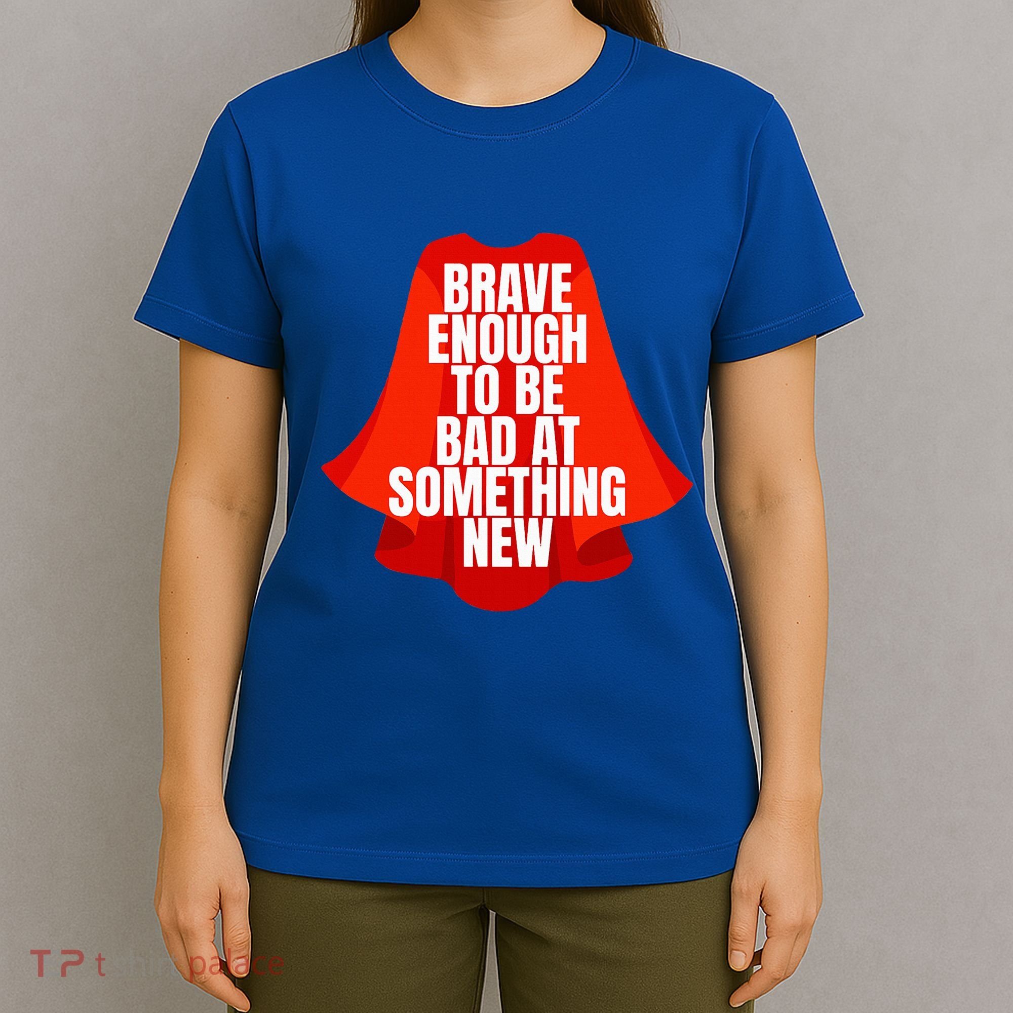 Brave Enough To Be Bad At Something New T-Shirt