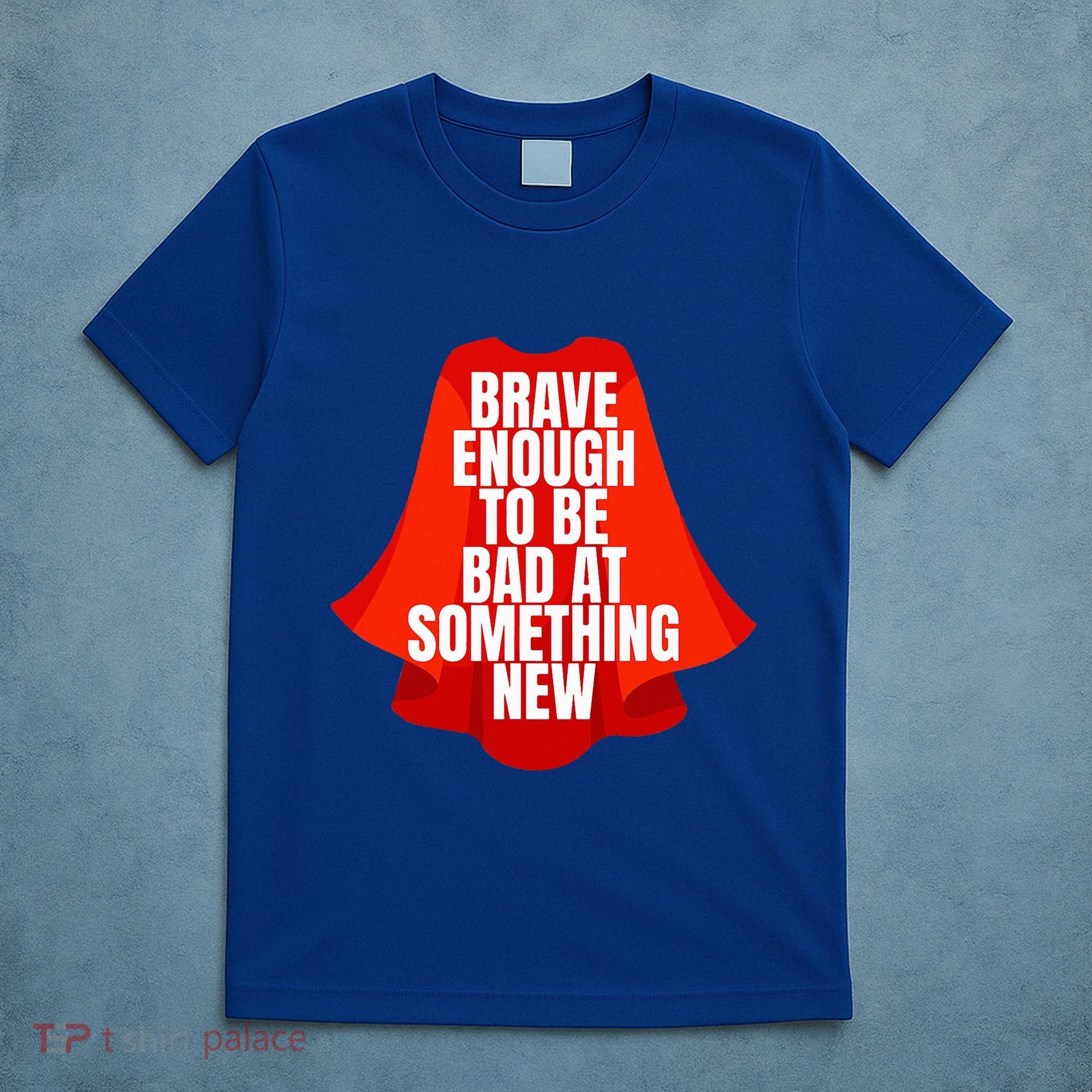 Brave Enough To Be Bad At Something New T-Shirt