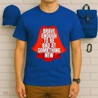 Brave Enough To Be Bad At Something New T-Shirt thumb 6