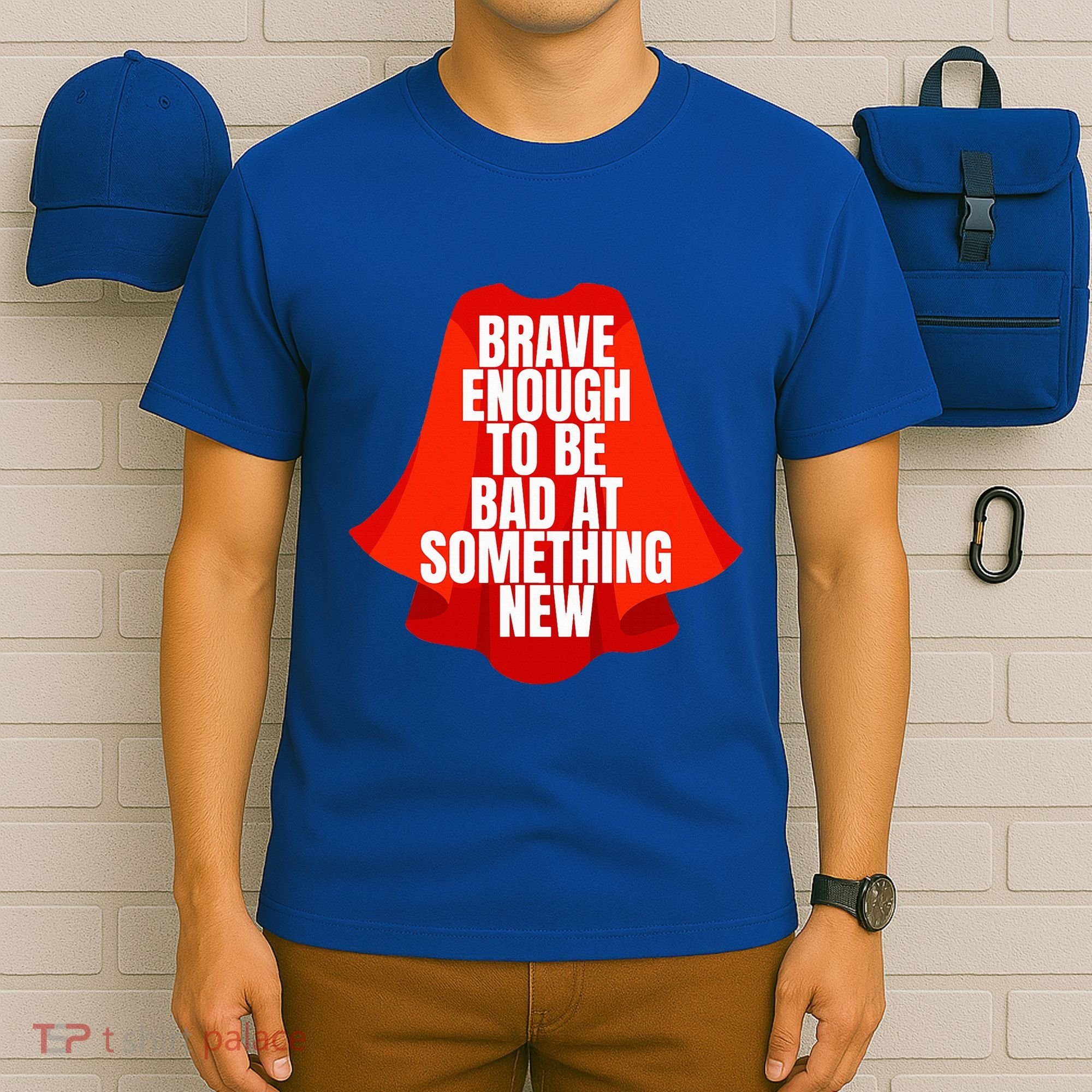 Brave Enough To Be Bad At Something New T-Shirt
