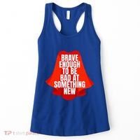 Brave Enough To Be Bad At Something New Women's Tank Top thumb 0