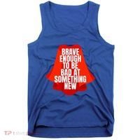 Brave Enough To Be Bad At Something New Tank Top thumb 0