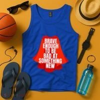 Brave Enough To Be Bad At Something New Tank Top thumb 4