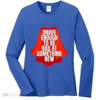 Brave Enough To Be Bad At Something New Women's Long Sleeve Shirt thumb 0