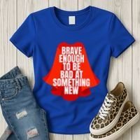 Brave Enough To Be Bad At Something New Women's T-Shirt thumb 3