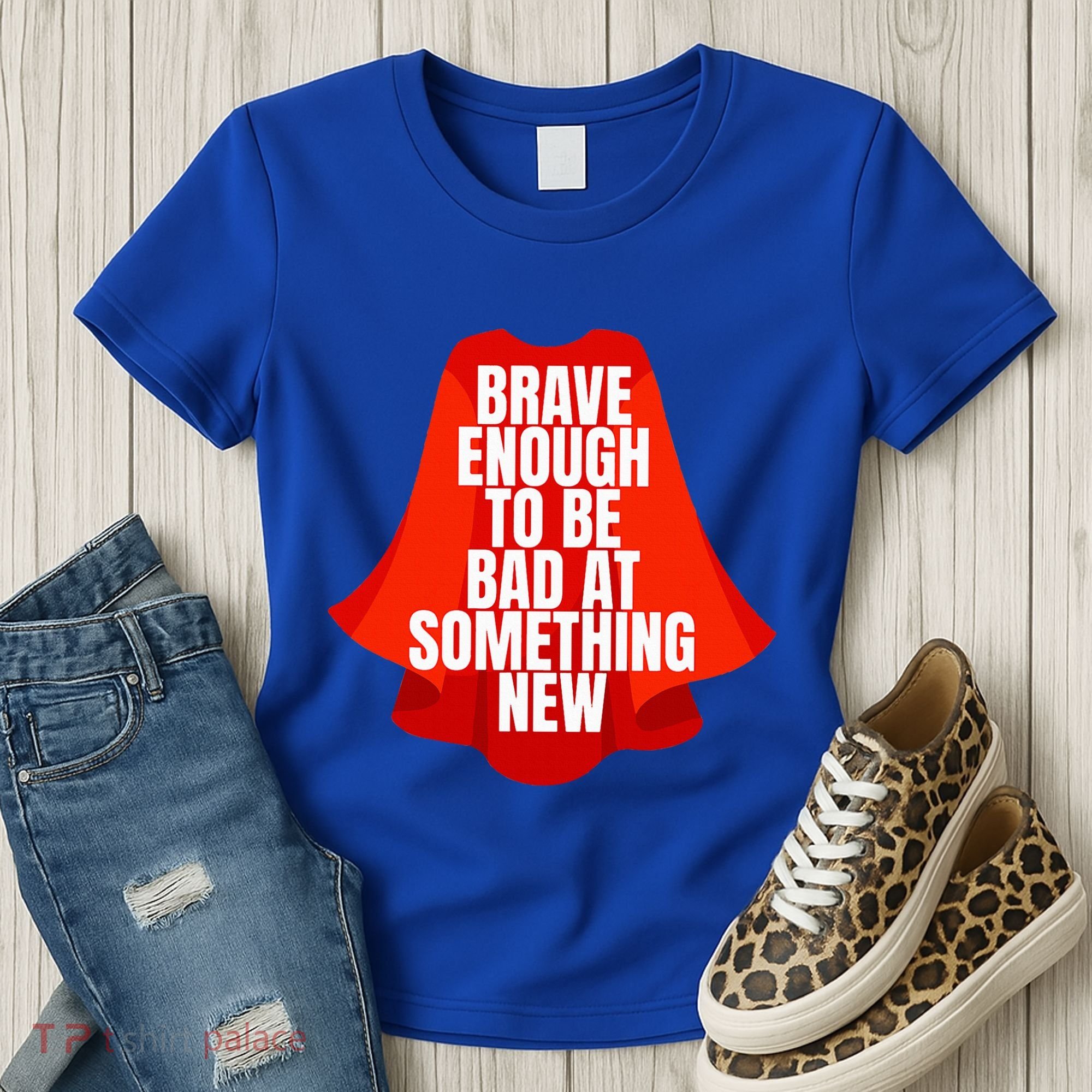 Brave Enough To Be Bad At Something New Women's T-Shirt