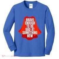 Brave Enough To Be Bad At Something New Kids Long Sleeve Shirt thumb 0