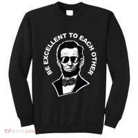 Be Excellent To Each Other Funny Abraham Lincoln Quote Sweatshirt thumb 0