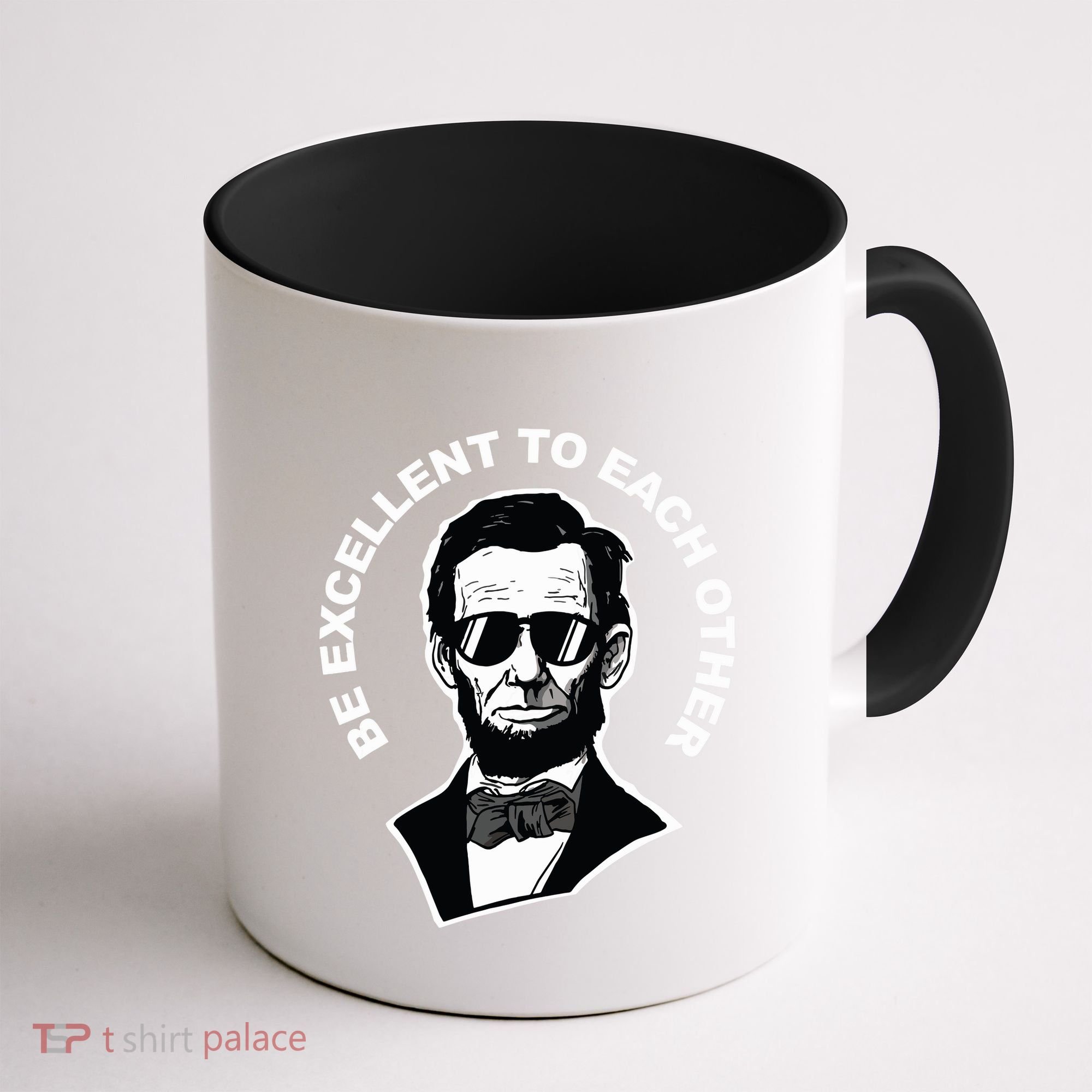 Be Excellent To Each Other Funny Abraham Lincoln Quote Coffee Mug