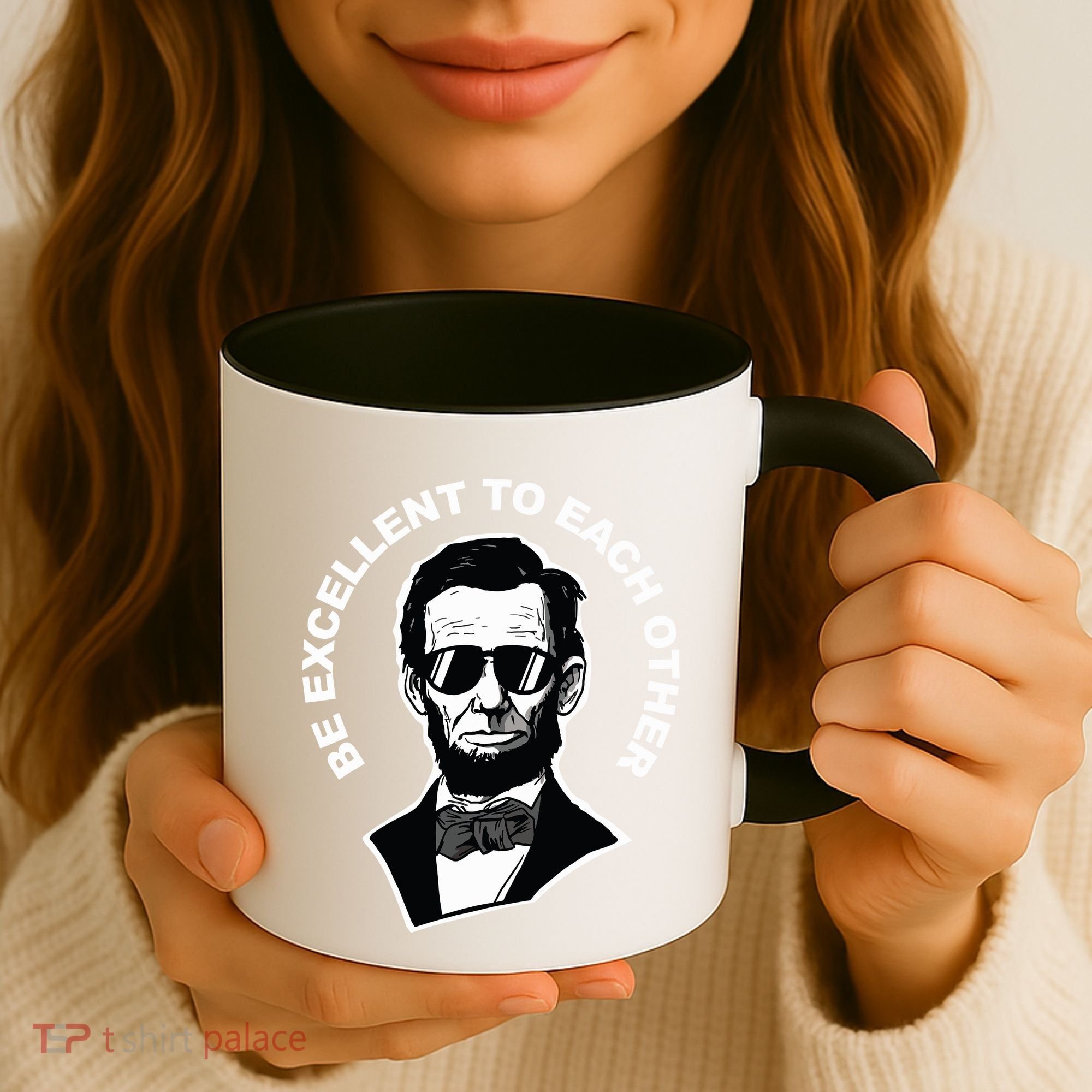 Be Excellent To Each Other Funny Abraham Lincoln Quote Coffee Mug