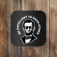 Be Excellent To Each Other Funny Abraham Lincoln Quote Coaster thumb 0