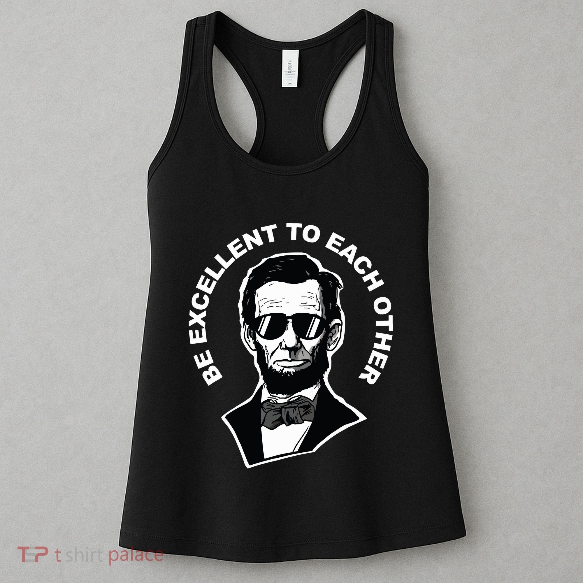 Be Excellent To Each Other Funny Abraham Lincoln Quote Women's Tank Top