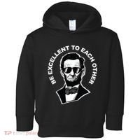 Be Excellent To Each Other Funny Abraham Lincoln Quote Toddler Hoodie thumb 0