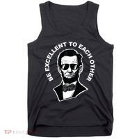 Be Excellent To Each Other Funny Abraham Lincoln Quote Tank Top thumb 0