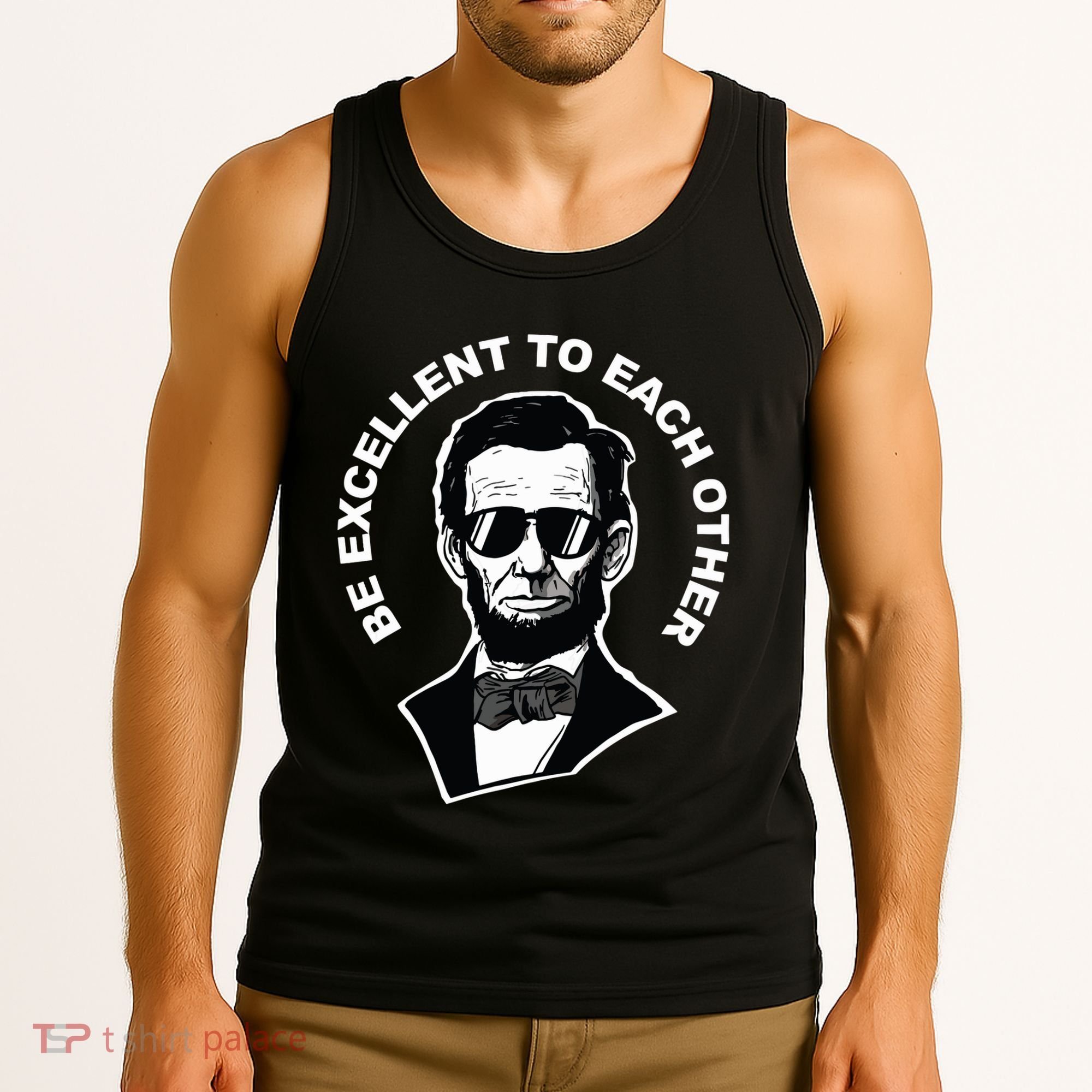 Be Excellent To Each Other Funny Abraham Lincoln Quote Tank Top