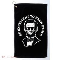Be Excellent To Each Other Funny Abraham Lincoln Quote Golf Towel thumb 0