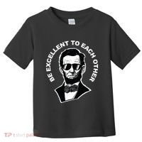Be Excellent To Each Other Funny Abraham Lincoln Quote Toddler T-Shirt thumb 0