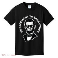 Be Excellent To Each Other Funny Abraham Lincoln Quote Kids T-Shirt thumb 0