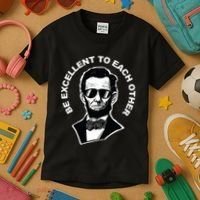 Be Excellent To Each Other Funny Abraham Lincoln Quote Kids T-Shirt thumb 3
