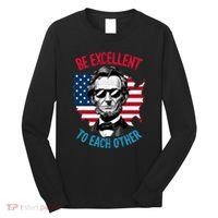 Be Excellent To Each Other Us Map Flag Abe Abraham Lincoln Long Sleeve Shirt thumb 0