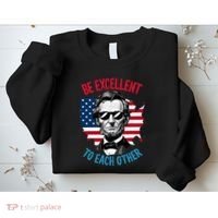Be Excellent To Each Other Us Map Flag Abe Abraham Lincoln Sweatshirt thumb 2