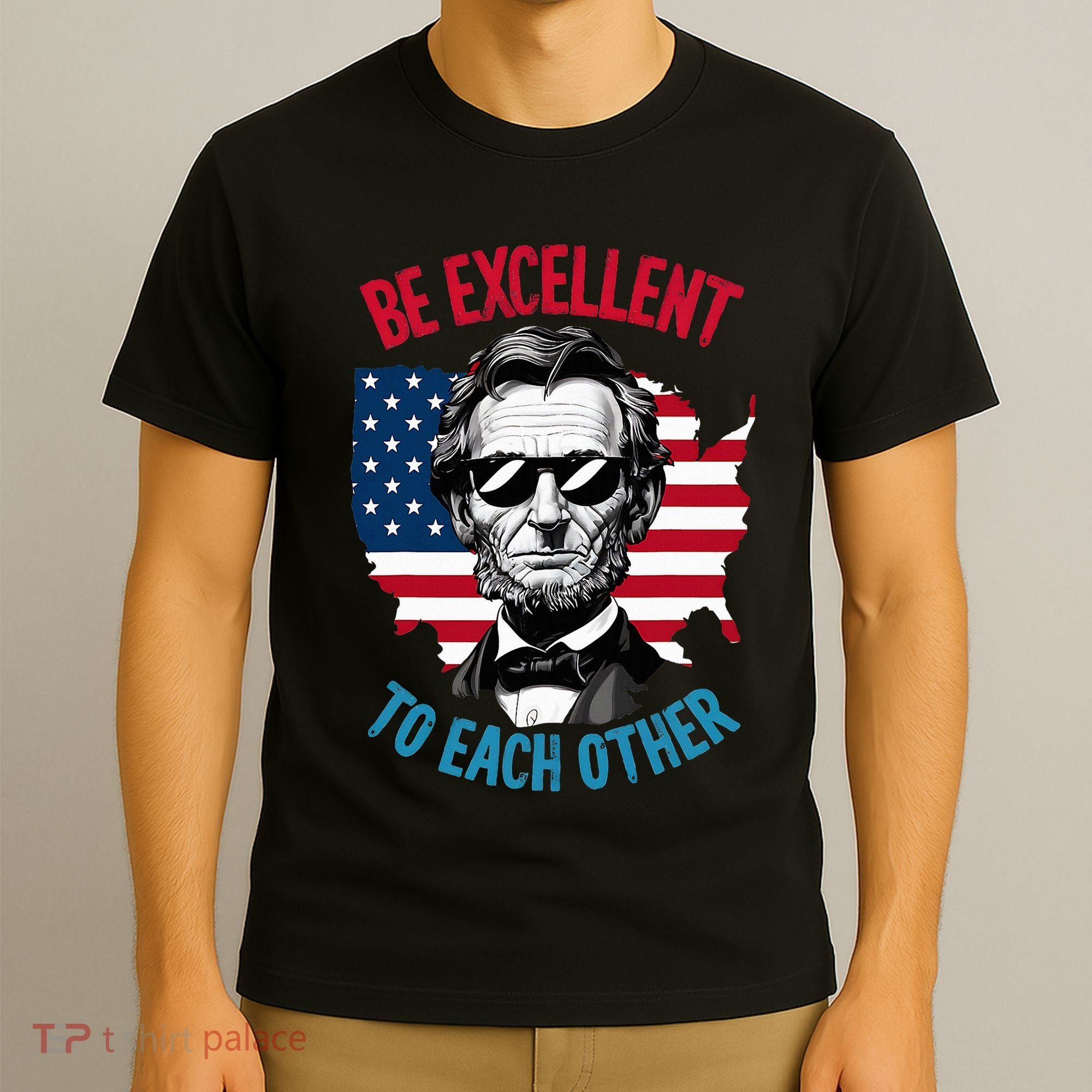 Be Excellent To Each Other Us Map Flag Abe Abraham Lincoln T-Shirt