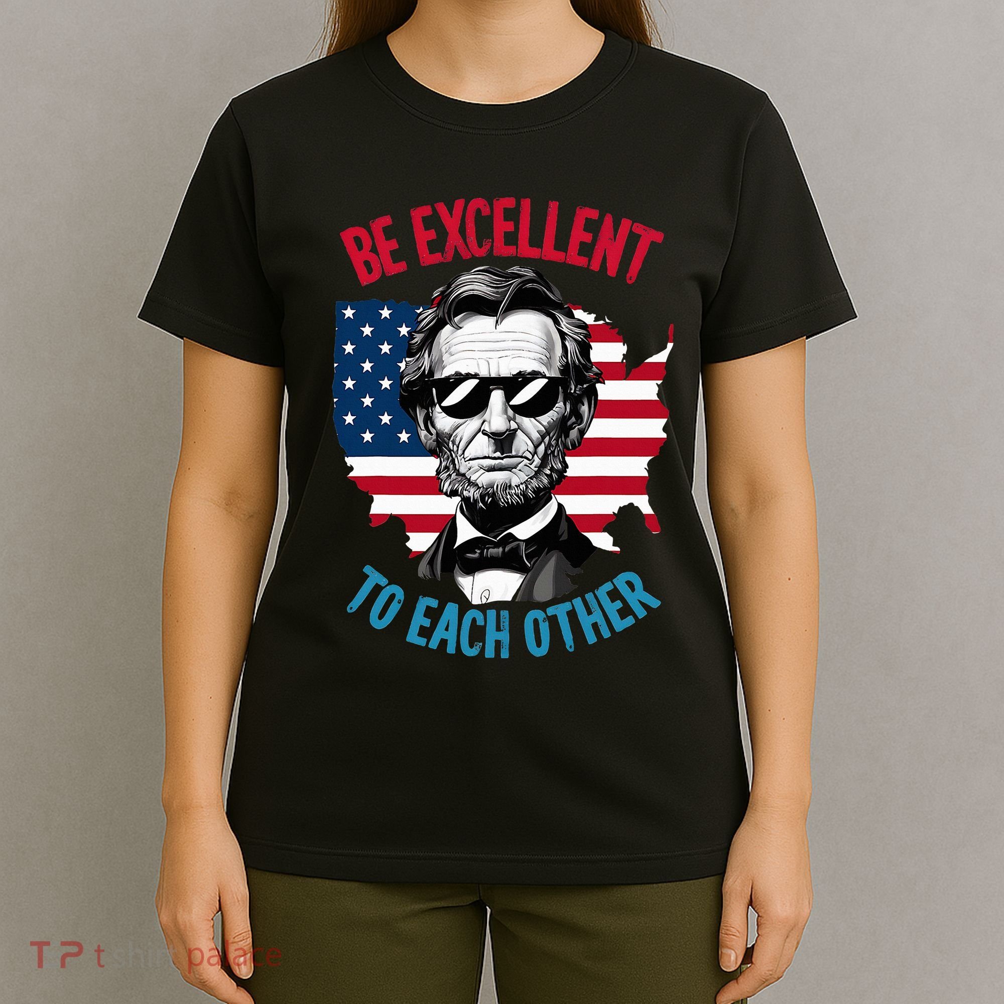 Be Excellent To Each Other Us Map Flag Abe Abraham Lincoln T-Shirt