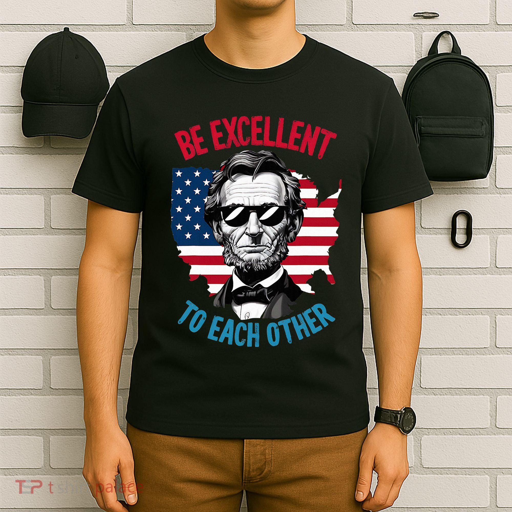 Be Excellent To Each Other Us Map Flag Abe Abraham Lincoln T-Shirt
