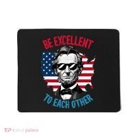Be Excellent To Each Other Us Map Flag Abe Abraham Lincoln Mousepad thumb 0