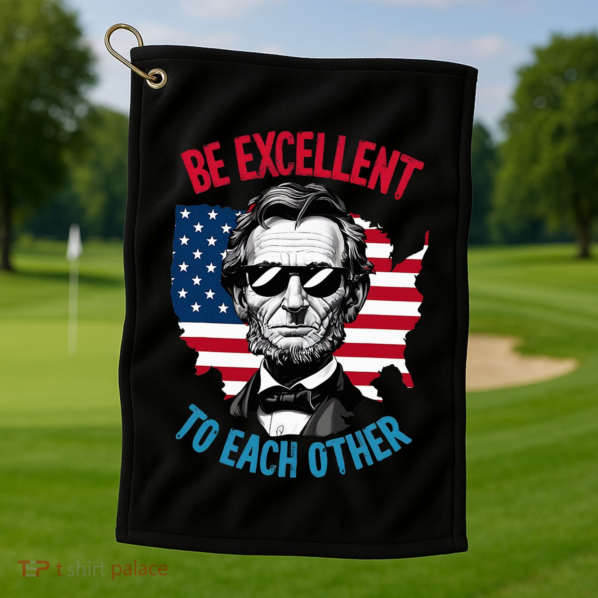 Be Excellent To Each Other Us Map Flag Abe Abraham Lincoln Golf Towel