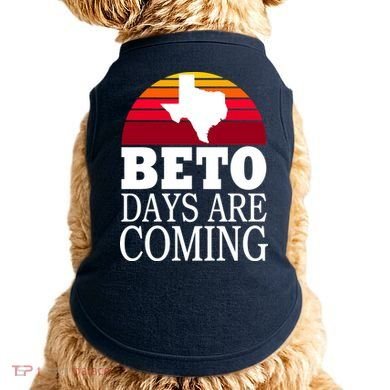 BETO Days Are Coming Doggie Tank