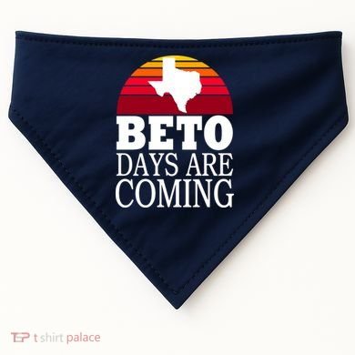 BETO Days Are Coming USA-Made Doggie Bandana